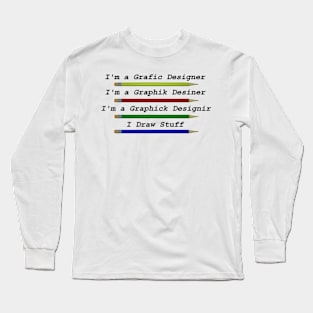 Graphic Designer Shirt Long Sleeve T-Shirt